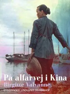 «På alfarvej i Kina» by Birgitte Valvanne