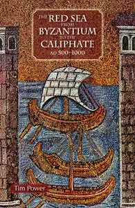 The Red Sea from Byzantium to the Caliphate: AD 500-1000