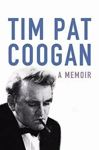 Tim Pat Coogan: A Memoir