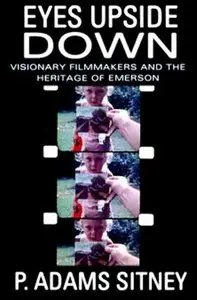Eyes Upside Down: Visionary Filmmakers and the Heritage of Emerson
