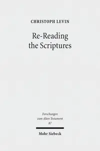 Re-Reading the Scriptures: Essays on the Literary History of the Old Testament by Christoph Levin