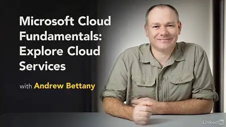 Lynda - Microsoft Cloud Fundamentals: Explore Cloud Services