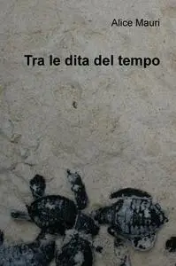 Tra le dita del tempo