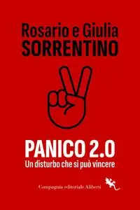 Rosario Sorrentino, Giulia Sorrentino - Panico 2.0. Un disturbo che si può vincere