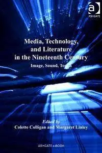 Media, Technology, and Literature in the Nineteenth Century: Image, Sound, Touch