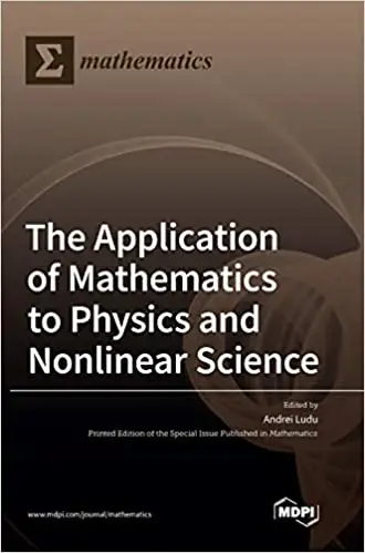 The Application of Mathematics to Physics and Nonlinear Science
