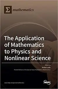 The Application of Mathematics to Physics and Nonlinear Science