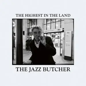 The Jazz Butcher - The Highest in the Land (2022) [Official Digital Download]