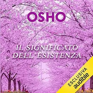 «Il significato dell'esistenza꞉ Ciò che siamo destinati a essere» by Osho