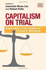 Capitalism on Trial: Explorations in the Tradition of Thomas E. Weisskopf (repost)