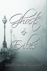 «Ghosts and Exiles» by Sandra Unerman