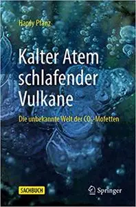 Kalter Atem schlafender Vulkane: Die unbekannte Welt der CO2-Mofetten (Repost)