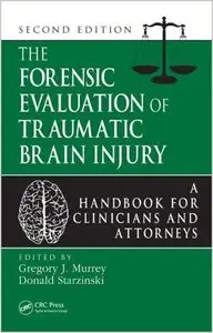 The Forensic Evaluation of Traumatic Brain Injury: A Handbook for Clinicians and Attorneys, Second Edition (repost)