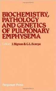 Biochemistry, Pathology and Genetics of Pulmonary Emphysema