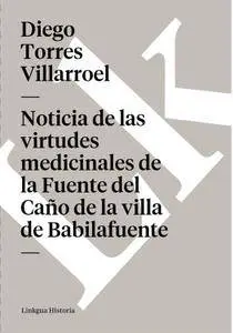 Noticia de las virtudes medicinales de la Fuente del Caño de la villa de Babilafuente