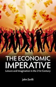 «The Economic Imperative» by John Zerilli