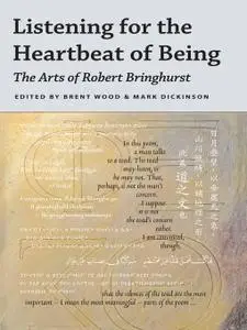 Listening for the Heartbeat of Being: The Arts of Robert Bringhurst (Repost)