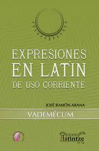 «Expresiones en latín de uso corriente» by José Ramón Arana Marcos