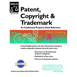 Patent, Copyright & Trademark: An Intellectual Property Desk Reference 