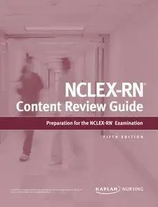 NCLEX-RN Content Review Guide (Kaplan Test Prep), 5th Edition
