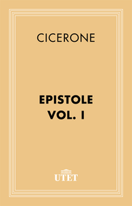 Cicerone - Epistole vol. 1. Edizione Utet (2013)