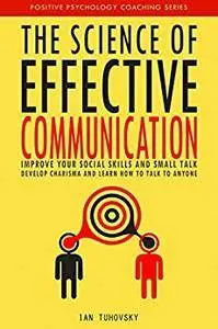 The Science of Effective Communication [Kindle Edition]