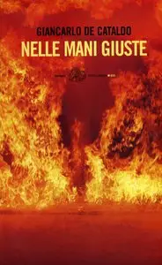 Giancarlo De Cataldo - Nelle mani giuste