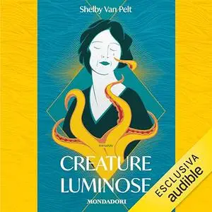 «Creature luminose» by Shelby Van Pelt