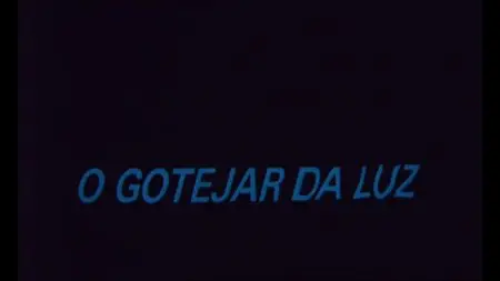 O Gotejar da Luz / Light Drops (2002)