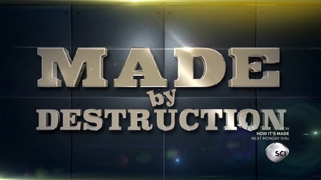 Science Channel - Made by Destruction: Series 1 (2016)