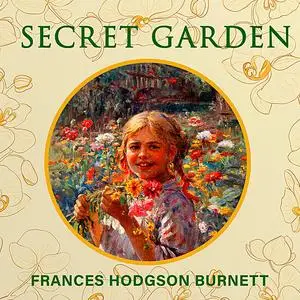 «The Secret Garden» by Frances Hodgson Burnett