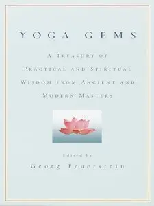 Yoga Gems: A Treasury of Practical and Spiritual Wisdom from Ancient and Modern Masters