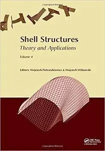 Shell Structures: Theory and Applications Volume 4