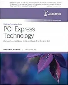 PCI Express Technology Comprehensive Guide to Generations 1. X,2. X And 3. 0