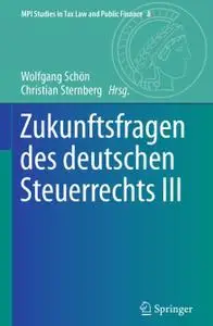 Zukunftsfragen des deutschen Steuerrechts III (Repost)