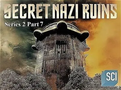 Sci Ch - Secret Nazi Ruins Series 2 Part 7 Secret Relics of Nazi Research (2021)