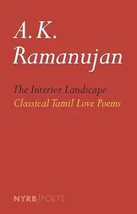 The Interior Landscape: Classical Tamil Love Poems