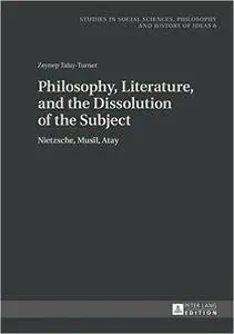 Philosophy, Literature, and the Dissolution of the Subject: Nietzsche, Musil, Atay (repost)