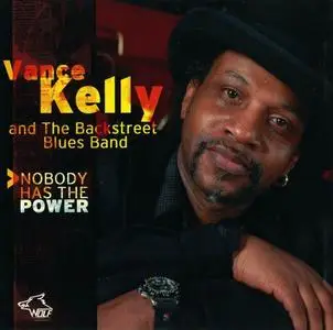 Vance Kelly and The Backstreet Blues Band - Nobody Has The Power (2003)
