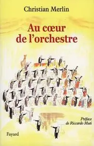 Christian Merlin, "Au coeur de l'orchestre"
