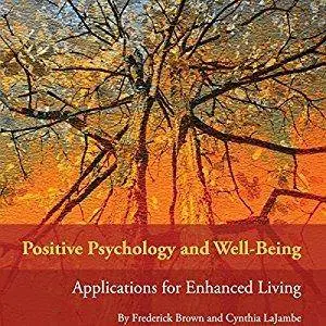 Positive Psychology and Well-Being: Applications for Enhanced Living [Audiobook]