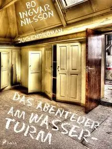 «Das Abenteuer am Wasserturm» by Bo Ingvar Nilsson