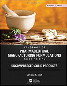 Handbook of Pharmaceutical Manufacturing Formulations, Third Edition: Volume Two, Uncompressed Solid Products Ed 3