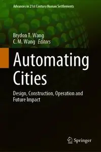 Automating Cities: Design, Construction, Operation and Future Impact