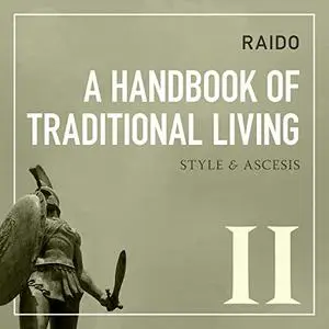 A Handbook of Traditional Living: Style & Ascesis II [Audiobook]