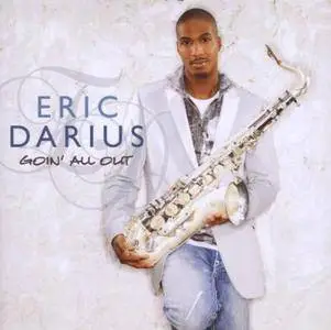 Eric Darius - Goin' All Out (2008)