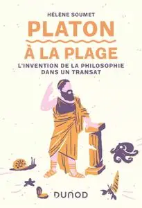 Hélène Soumet, "Platon à la plage : L'invention de la philosophie dans un transat"