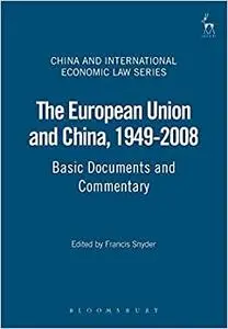 The European Union and China, 1949-2008: Basic Documents and Commentary