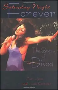 Saturday Night Forever: The Story of Disco