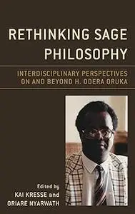 Rethinking Sage Philosophy: Interdisciplinary Perspectives on and beyond H. Odera Oruka